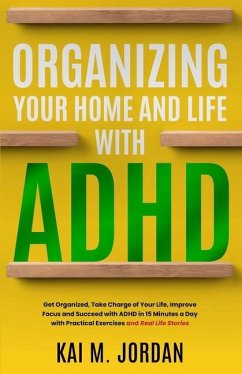 Organizing Your Home and Life With ADHD - Nour, Kareem; M Jordan, Kai