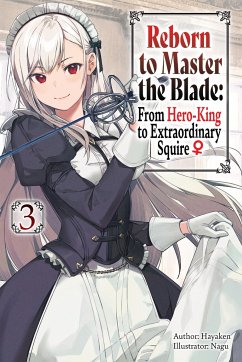 Reborn to Master the Blade: From Hero-King to Extraordinary Squire, Vol. 3 (Light Novel) - Hayaken