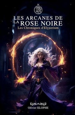 Les arcanes de la rose noire - Elophe, Olivier