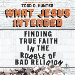 What Jesus Intended - Hunter, Todd D