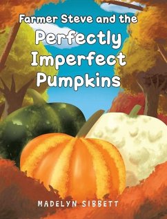 Farmer Steve and the Perfectly imperfect Pumpkins - Sibbett, Madelyn