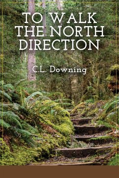 To Walk the North Direction - Downing, C. L.