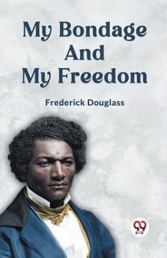 My Bondage and My Freedom - Douglass Frederick