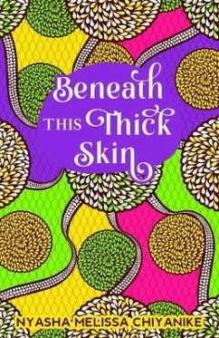 Beneath this thick skin - Chiyanike, Nyasha Melissa