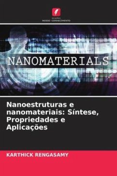 Nanoestruturas e nanomateriais: Síntese, Propriedades e Aplicações - RENGASAMY, Karthick