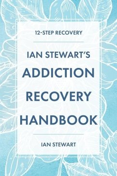 Ian Stewart's Addiction Recovery Handbook - Stewart, Ian