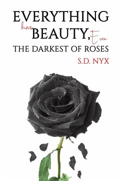 Everything Has Beauty, Even the Darkest of Roses - Nyx, S.D.