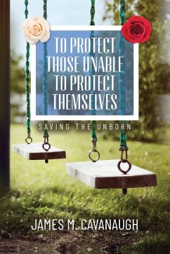 To Protect Those Unable To Protect Themselves - Cavanaugh, James M.