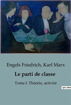 Le parti de classe - Friedrich, Engels; Marx, Karl