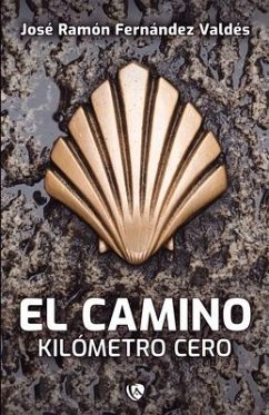 El camino. Kilómetro 0.00 - Fernández Valdés, José Ramón