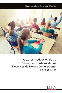 Factores Motivacionales y Desempeño Laboral de los Docentes de Relevo Generacional de la UPNFM - González Cáceres, Gustavo Adolfo