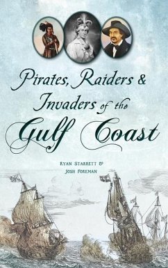 Pirates, Raiders & Invaders of the Gulf Coast - Starrett, Ryan