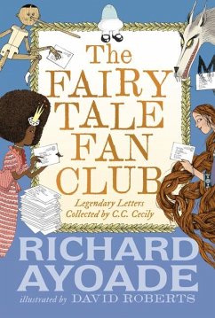 The Fairy Tale Fan Club: Legendary Letters Collected by C.C. Cecily - Ayoade, Richard