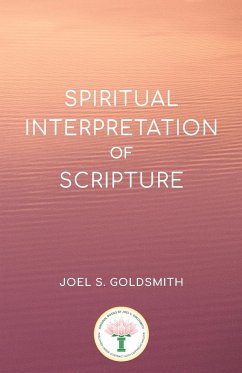 Spiritual Interpretation of Scripture - Goldsmith, Joel S.