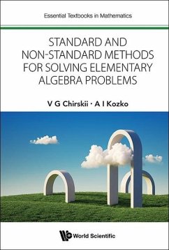 Standard and Non-Standard Methods for Solving Elementary Algebra Problems - Chirskii, Vladimir G; Kozko, Artem Ivanovich