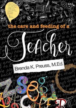 The Care and Feeding of a Teacher - Preuss, Brenda K