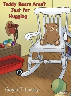 Teddy Bears Aren't Just for Hugging - Livsey, Gayla T