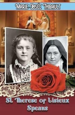 St Therese of Lisieux Speaks - Book 1 - Thibault, Marie-Josée