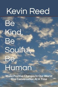 Be Kind, Be Soulful, Be Human - Reed, Kevin