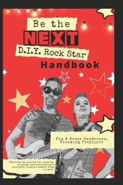 Be the NEXT D.I.Y. Rock Star Handbook - Henderson, Bruce; Henderson, Vox