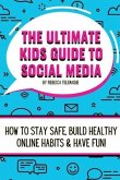 The Ultimate Kids Guide To Social Media