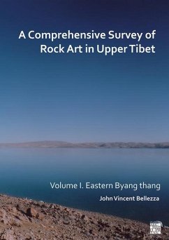 A Comprehensive Survey of Rock Art in Upper Tibet - Bellezza, John Vincent (University of Virginia, USA / University of