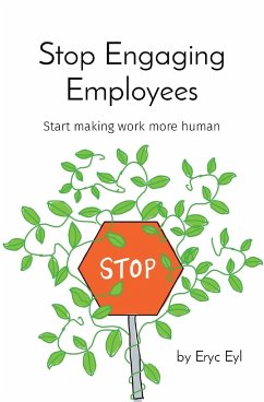 Stop Engaging Employees - Eyl, Eryc