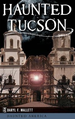 Haunted Tucson - Mallett, Daryl F