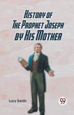 History Of The Prophet Joseph By His Mother