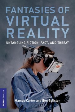 Fantasies of Virtual Reality - Carter, Marcus; Egliston, Ben