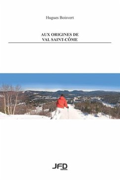Aux origines de Val Saint-Côme - Boisvert, Hugues
