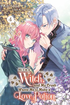 Hi, I'm a Witch, and My Crush Wants Me to Make a Love Potion, Vol. 4 - Mutsuhana, Eiko