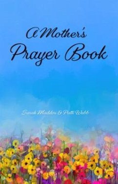 A Mother's Prayer Book - Maddox, Sarah O
