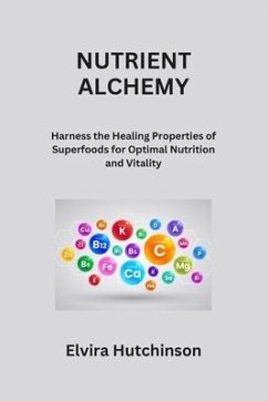 Nutrient Alchemy - Hutchinson, Elvira