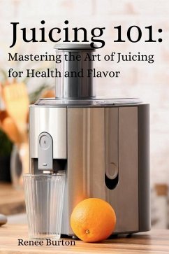 Juicing 101 - Burton, Renee