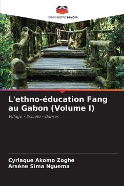 L'ethno-éducation Fang au Gabon (Volume I) - Akomo Zoghe, Cyriaque;Sima Nguema, Arsène