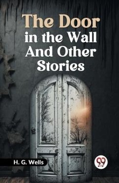 The Door in the Wall and Other Stories - Wells H G