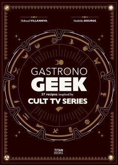Gastronogeek Cult TV Cookbook - Villanova, Thibaud