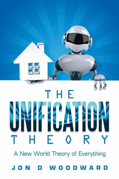 The Unification Theory - Woodward, Jon D