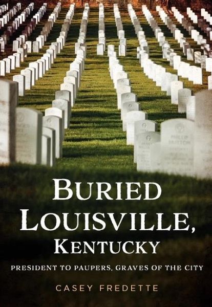 Buried Louisville, Kentucky Buried Louisville, Kentucky