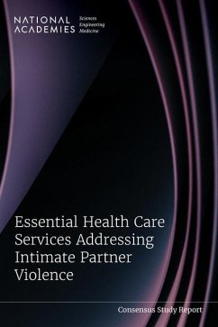 Essential Health Care Services Addressing Intimate Partner Violence - National Academies of Sciences Engineering and Medicine; Health And Medicine Division; Board On Health Care Services; Committee on Sustaining Essential Health Care Services Related to Intimate Partner Violence During Public Health Emergencies