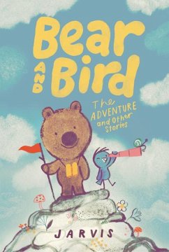 Bear and Bird: The Adventure and Other Stories - Jarvis