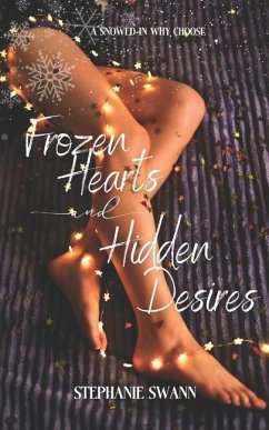 Frozen Hearts and Hidden Desires - Swann, Stephanie