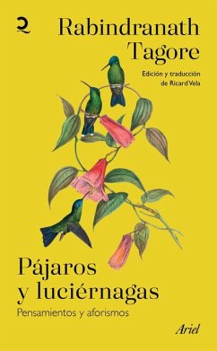 Pájaros Y Luciérnagas: Pensamientos Y Aforismos / Stray Birds & Firefly - Tagore, Rabindranath