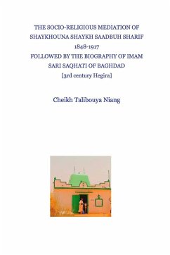 Cover The socioreligious and diplomatic mediation of Shaykhouna Shaykh Saadbuh Shârif 1848-1917