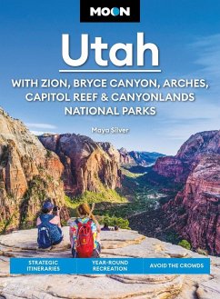 Moon Utah: With Zion, Bryce Canyon, Arches, Capitol Reef & Canyonlands National Parks - Silver, Maya; Moon Travel Guides