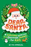 Dear Santa: A Christmas Wish List and Gratitude Journal for Kids
