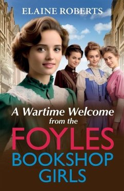 A Wartime Welcome from the Foyles Bookshop Girls - Roberts, Elaine