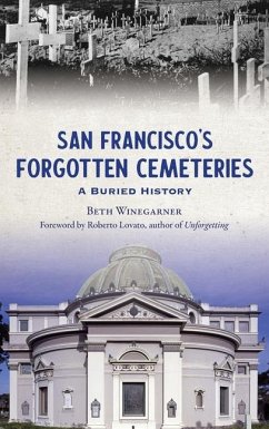 San Francisco's Forgotten Cemeteries - Winegarner, Beth