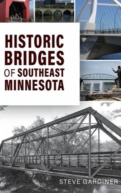 Historic Bridges of Southeast Minnesota - Gardiner, Steven E